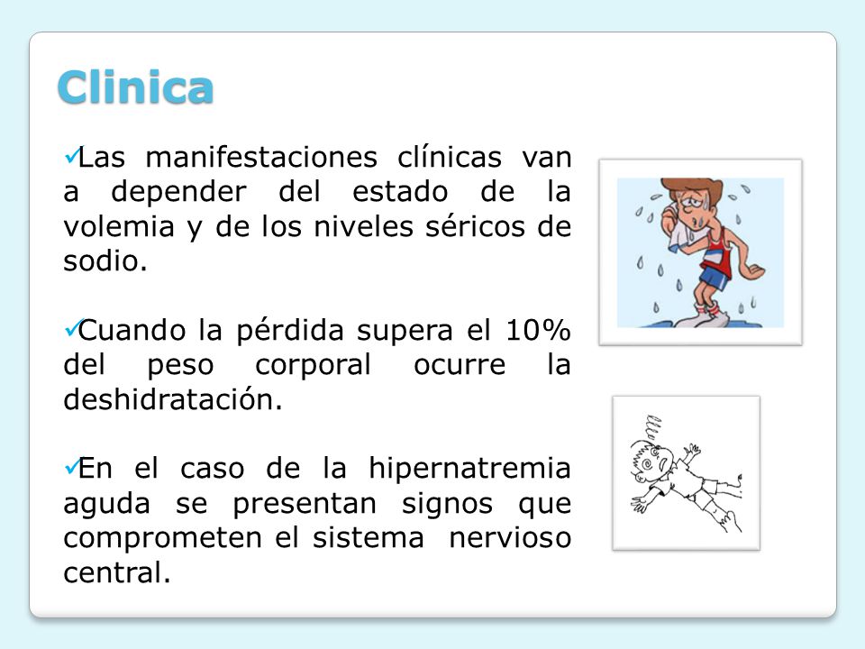 Clinica Las manifestaciones clínicas van a depender del estado de la volemia y de los niveles séricos de sodio.