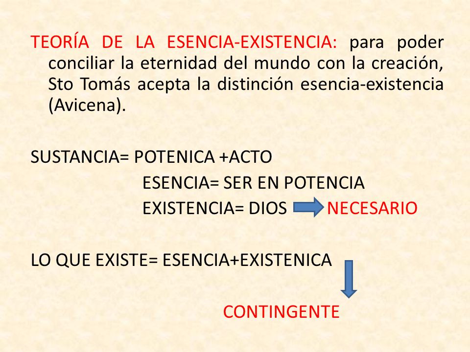 TEORÍA DE LA ESENCIA-EXISTENCIA: para poder conciliar la eternidad del mundo con la creación, Sto Tomás acepta la distinción esencia-existencia (Avicena).