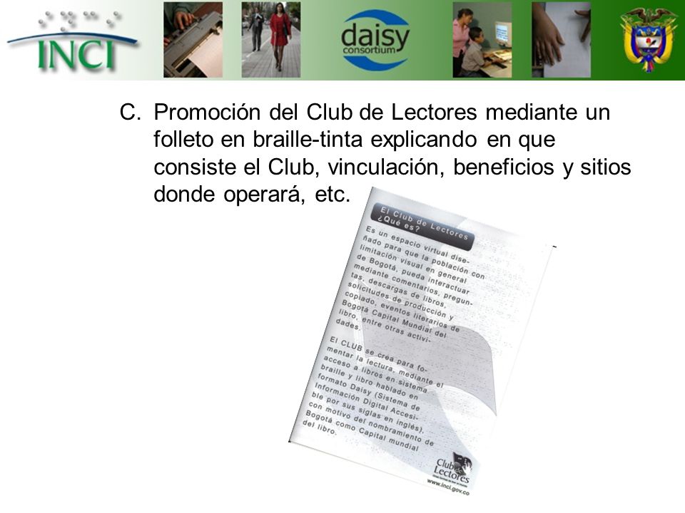 Promoción del Club de Lectores mediante un folleto en braille-tinta explicando en que consiste el Club, vinculación, beneficios y sitios donde operará, etc.
