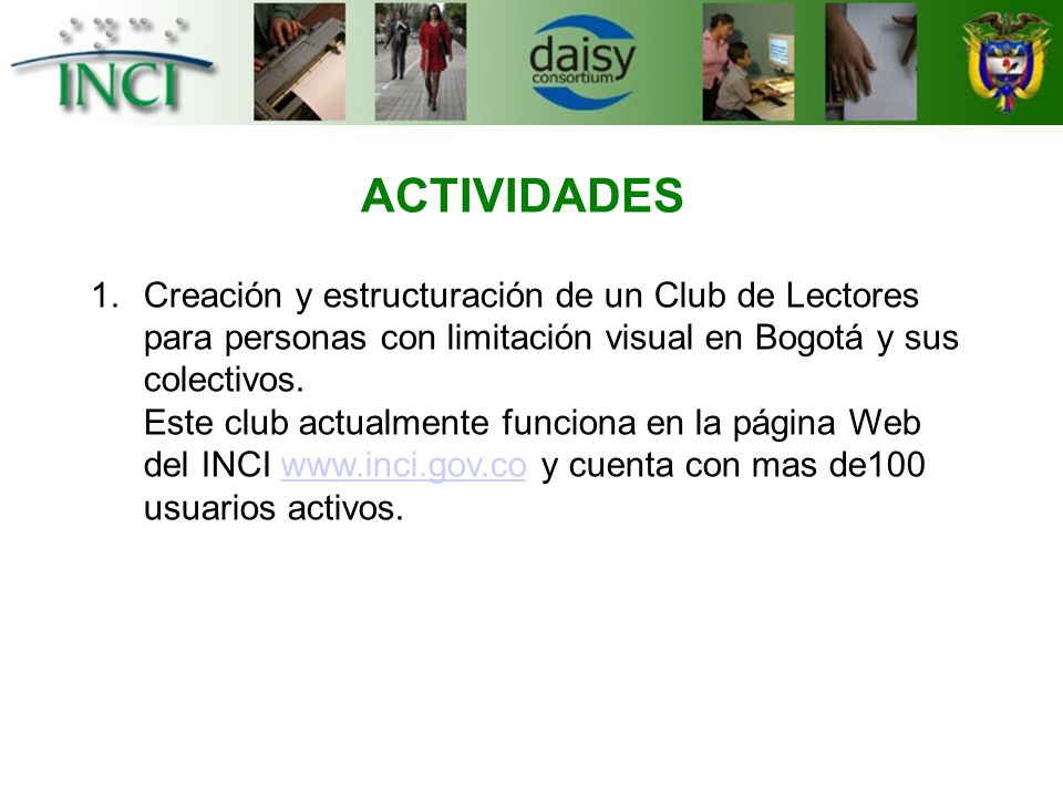 ACTIVIDADES Creación y estructuración de un Club de Lectores para personas con limitación visual en Bogotá y sus colectivos.