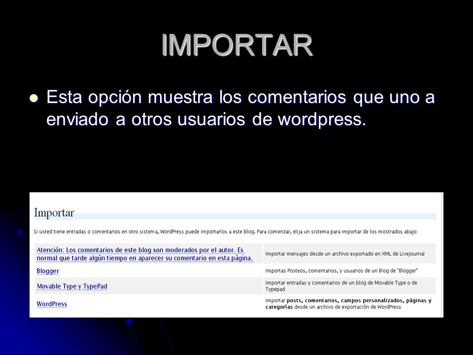 IMPORTAR Esta opción muestra los comentarios que uno a enviado a otros usuarios de wordpress.