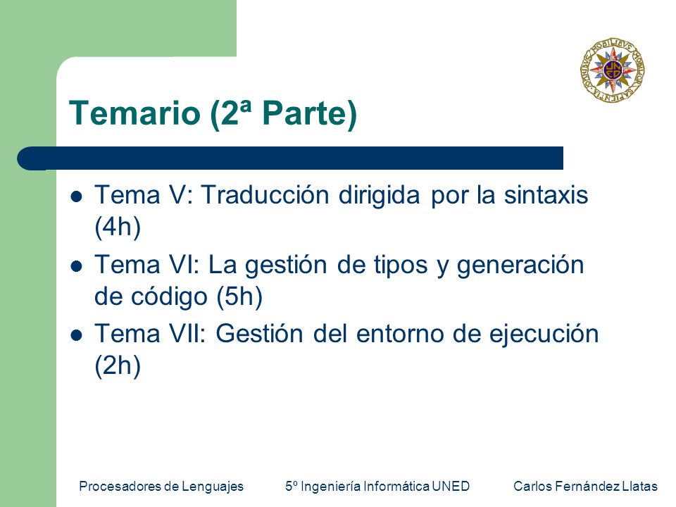 Temario (2ª Parte) Tema V: Traducción dirigida por la sintaxis (4h)