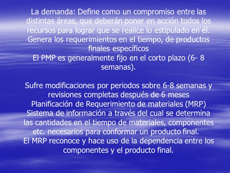 El PMP es generalmente fijo en el corto plazo (6- 8 semanas).