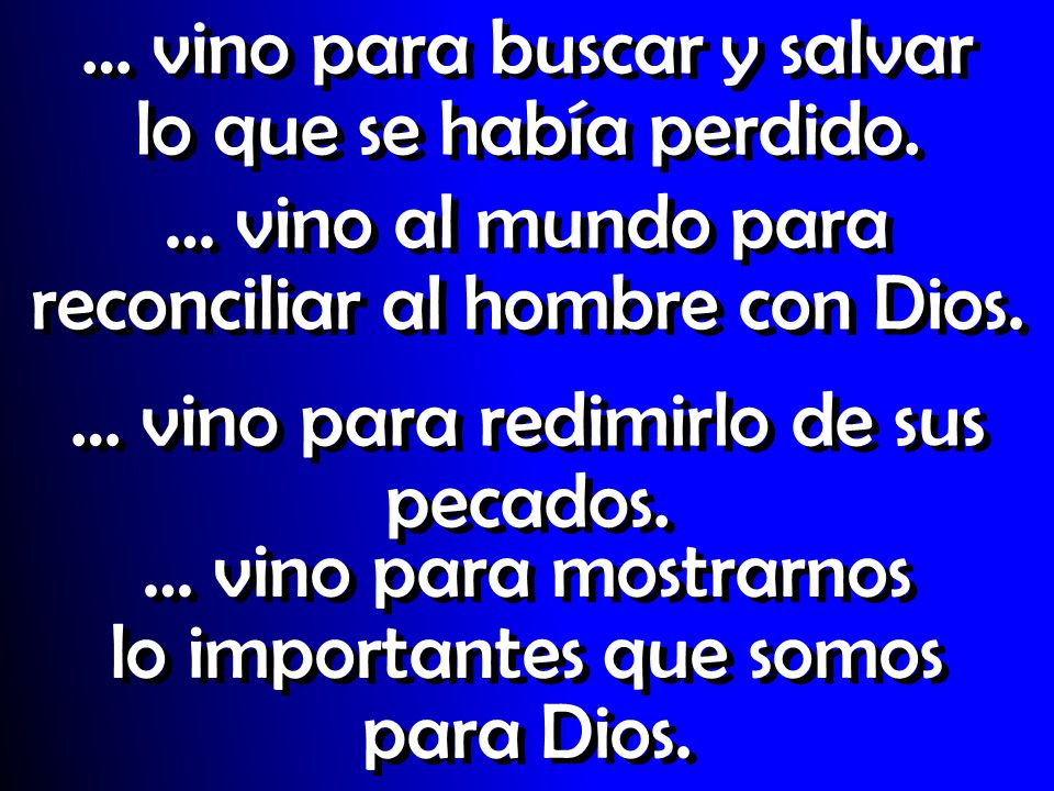 … vino para buscar y salvar lo que se había perdido.