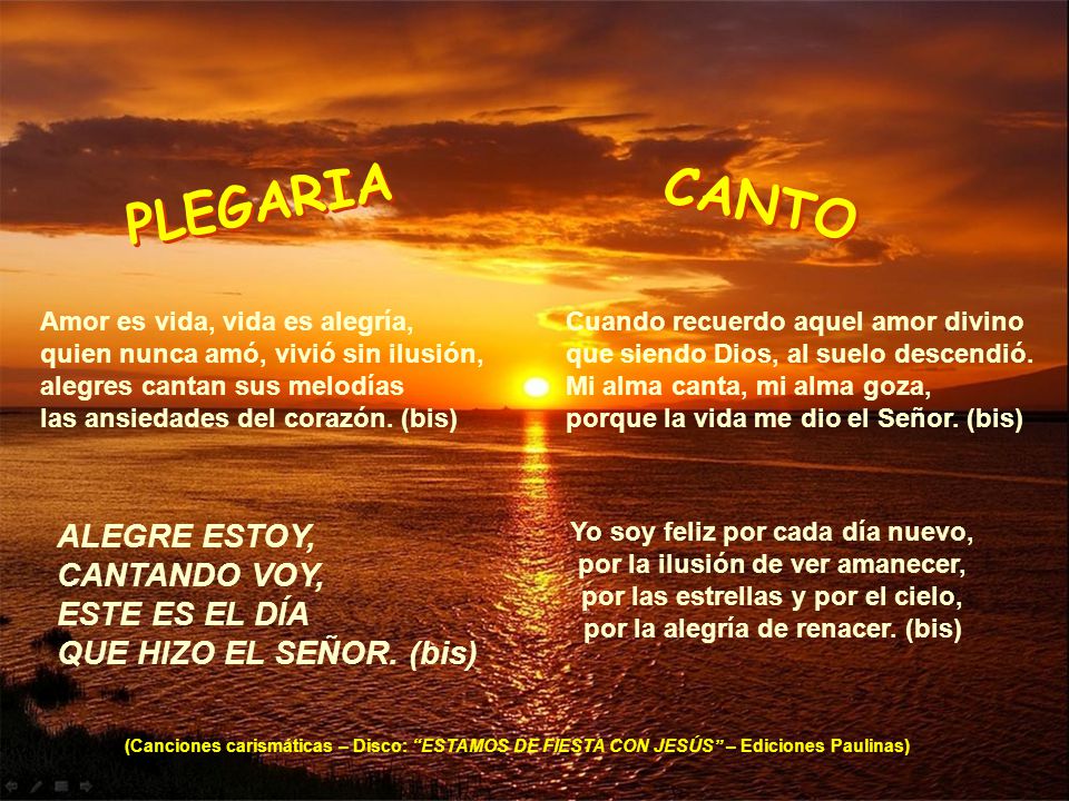 PLEGARIA CANTO ALEGRE ESTOY, CANTANDO VOY, ESTE ES EL DÍA