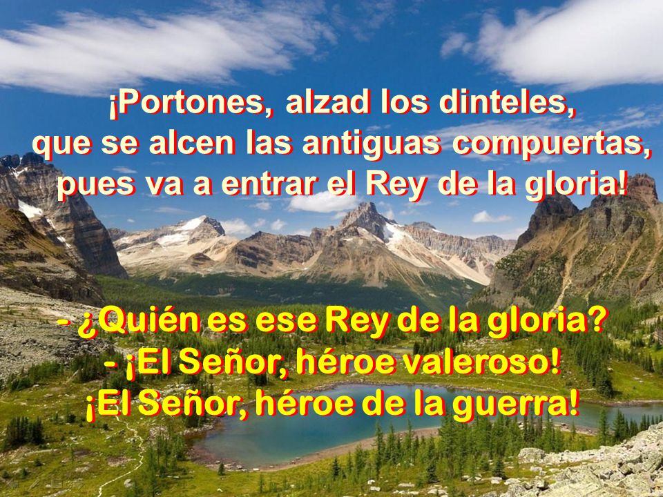 - ¿Quién es ese Rey de la gloria - ¡El Señor, héroe valeroso!
