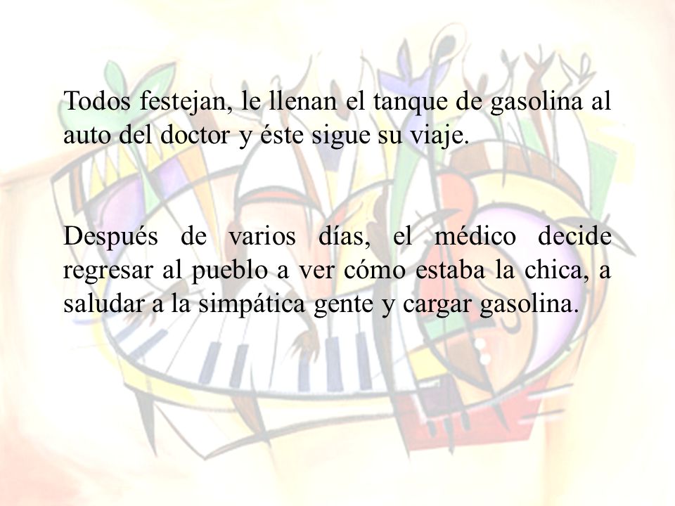 Todos festejan, le llenan el tanque de gasolina al auto del doctor y éste sigue su viaje.