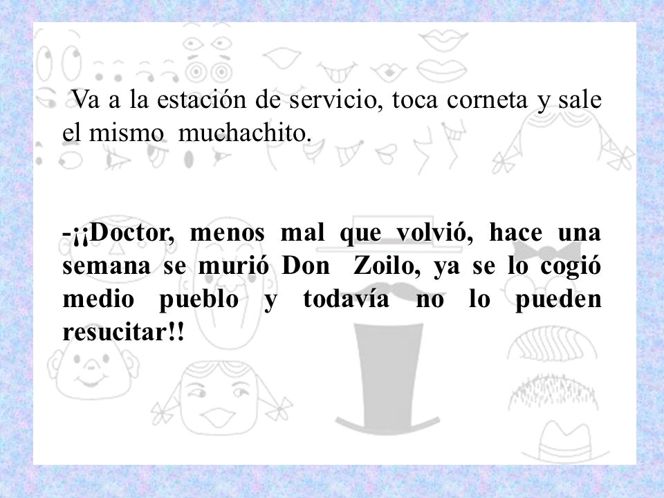 Va a la estación de servicio, toca corneta y sale el mismo muchachito.
