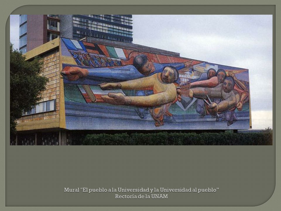 Mural El pueblo a la Universidad y la Universidad al pueblo Rectoría de la UNAM