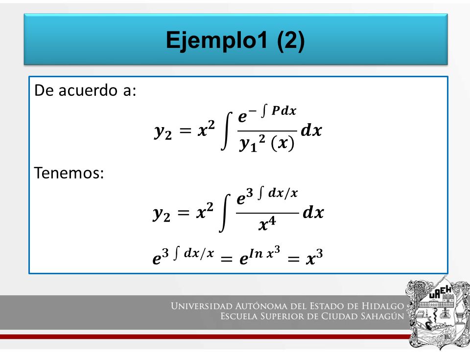 Ejemplo1 (2) De acuerdo a: 𝒚 𝟐 = 𝒙 𝟐 𝒆 − 𝑷𝒅𝒙 𝒚 𝟏 𝟐 (𝒙) 𝒅𝒙 Tenemos: