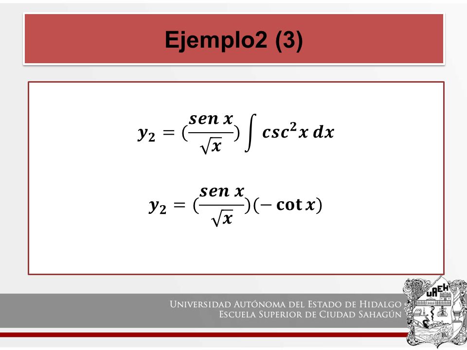 Ejemplo2 (3) 𝒚 𝟐 =( 𝒔𝒆𝒏 𝒙 𝒙 ) 𝒄𝒔𝒄 𝟐 𝒙 𝒅𝒙 𝒚 𝟐 =( 𝒔𝒆𝒏 𝒙 𝒙 )(− 𝐜𝐨𝐭 𝒙 )