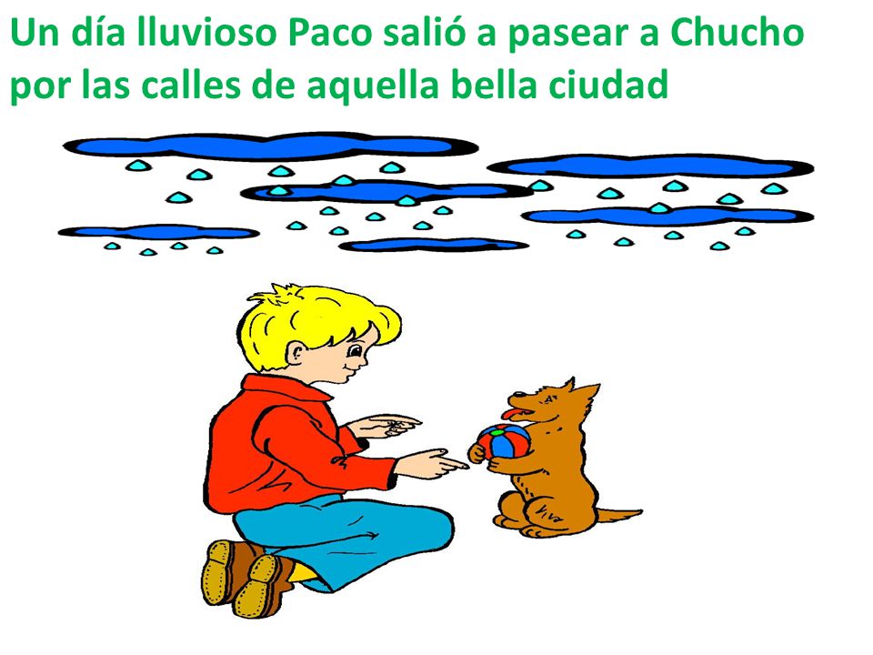 Un día lluvioso Paco salió a pasear a Chucho por las calles de aquella bella ciudad