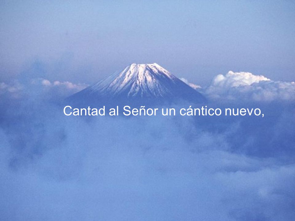 Cantad al Señor un cántico nuevo,