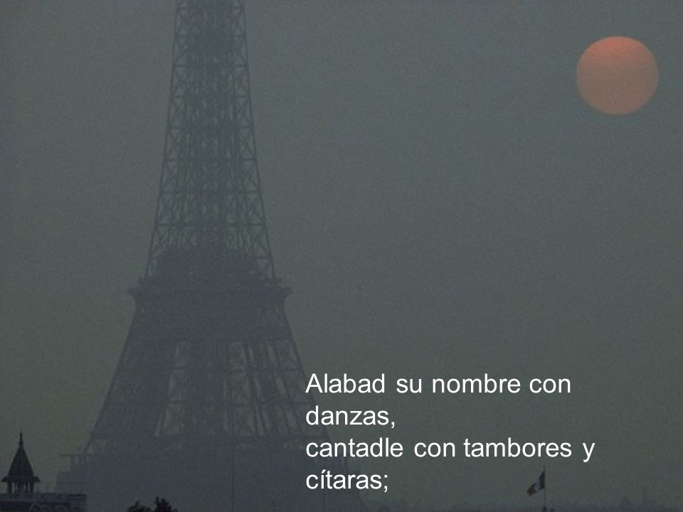 Alabad su nombre con danzas, cantadle con tambores y cítaras;