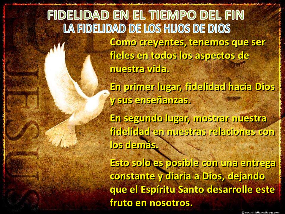 FIDELIDAD EN EL TIEMPO DEL FIN LA FIDELIDAD DE LOS HIJOS DE DIOS