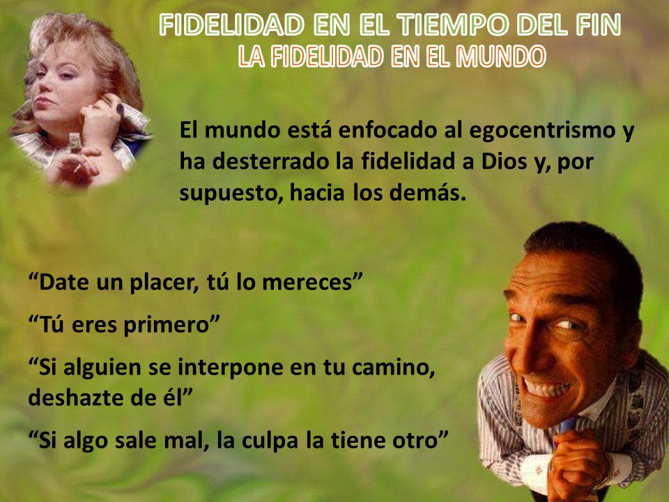 FIDELIDAD EN EL TIEMPO DEL FIN LA FIDELIDAD EN EL MUNDO