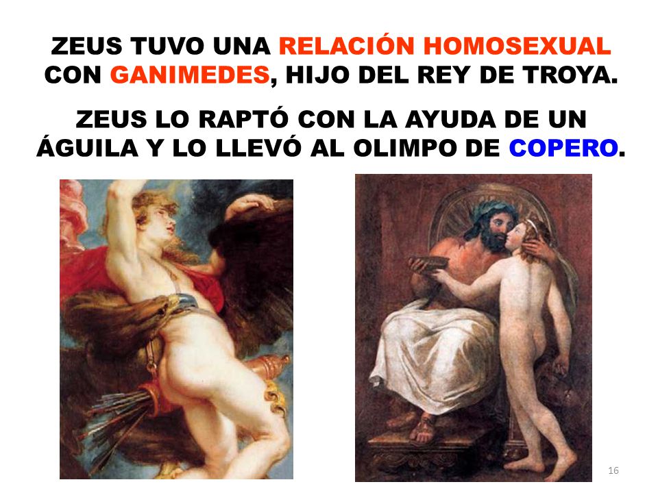 ZEUS TUVO UNA RELACIÓN HOMOSEXUAL CON GANIMEDES, HIJO DEL REY DE TROYA.