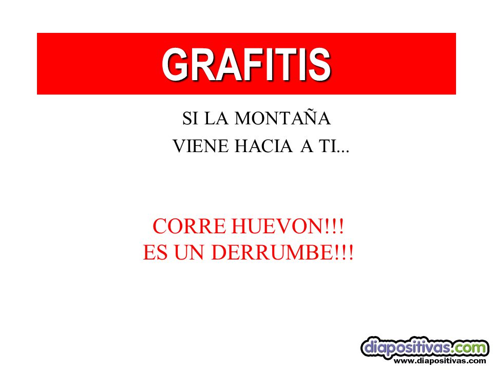 GRAFITIS CORRE HUEVON!!! ES UN DERRUMBE!!! SI LA MONTAÑA