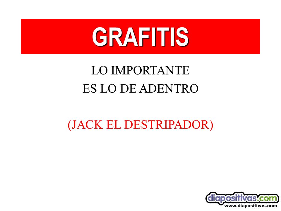 GRAFITIS LO IMPORTANTE ES LO DE ADENTRO (JACK EL DESTRIPADOR)