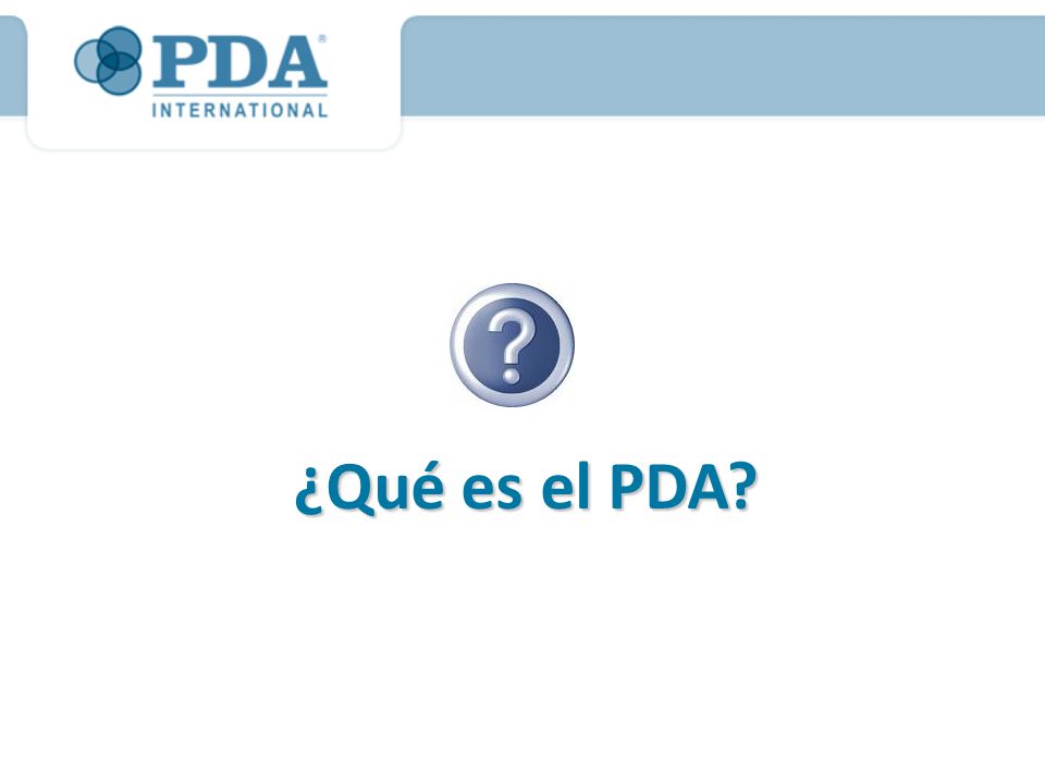 ¿Qué es el PDA El principal objetivo de este Slide es abrir juego a que creen que es el PDA y ver que conocimientos previos taren de la herramienta.
