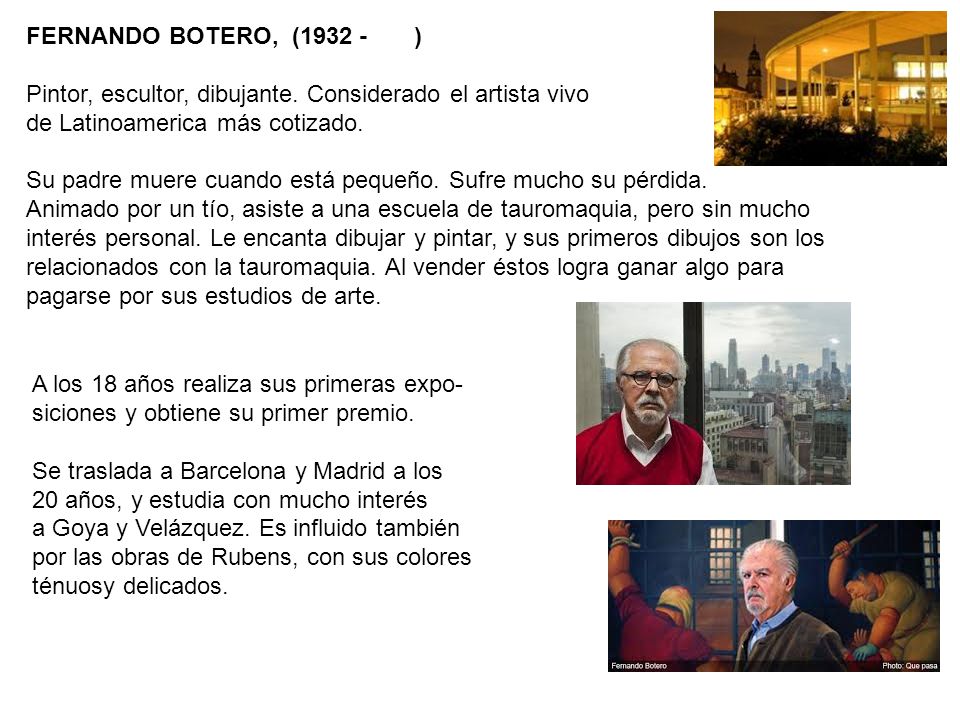 FERNANDO BOTERO, ( ) Pintor, escultor, dibujante. Considerado el artista vivo. de Latinoamerica más cotizado.