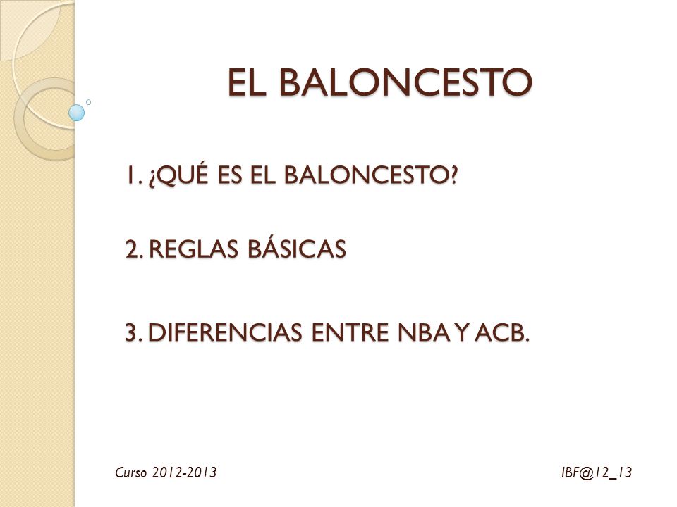 EL BALONCESTO 1. ¿QUÉ ES EL BALONCESTO 2. REGLAS BÁSICAS
