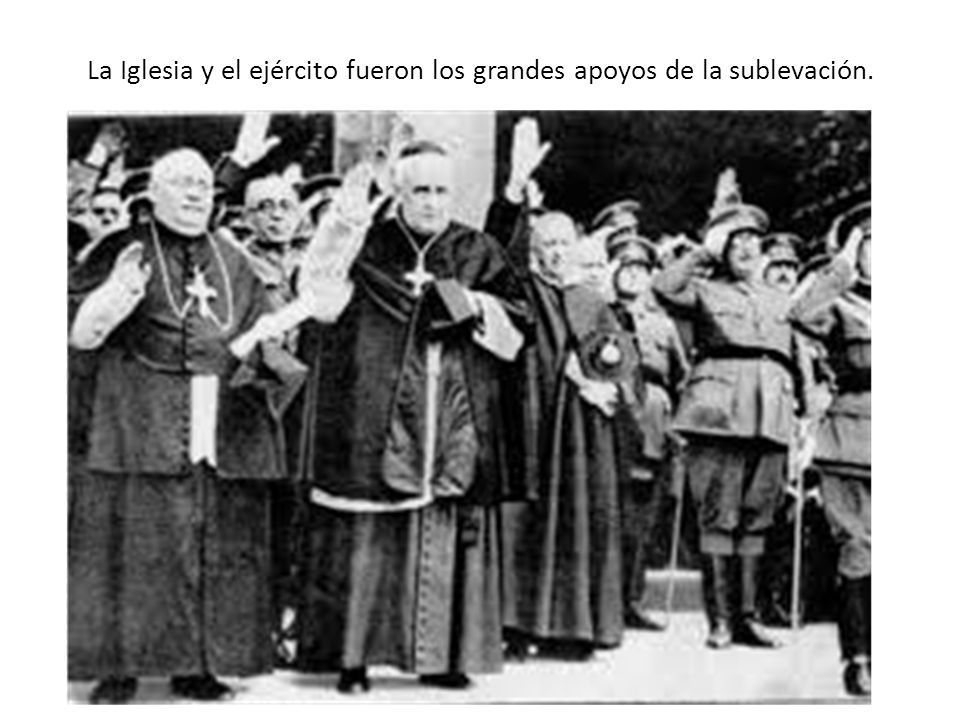 La Iglesia y el ejército fueron los grandes apoyos de la sublevación.