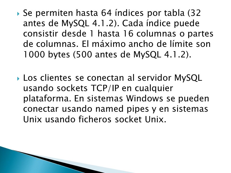 Se permiten hasta 64 índices por tabla (32 antes de MySQL )
