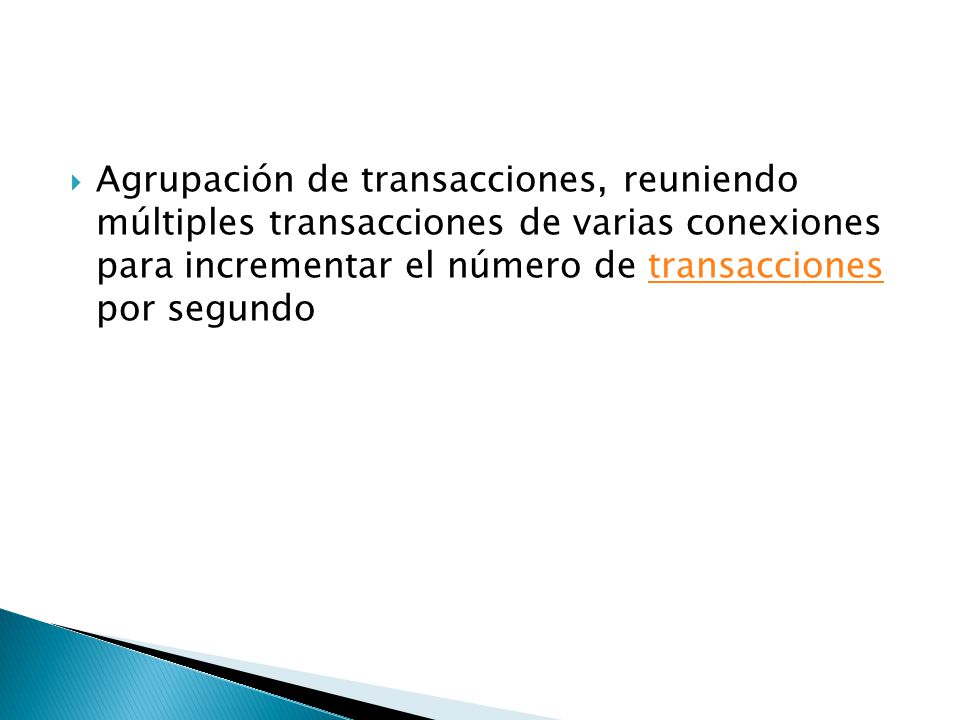 Agrupación de transacciones, reuniendo múltiples transacciones de varias conexiones para incrementar el número de transacciones por segundo