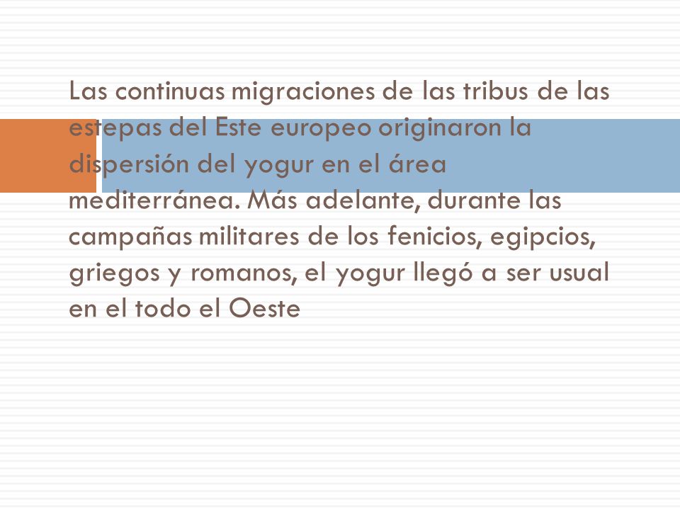 Las continuas migraciones de las tribus de las estepas del Este europeo originaron la dispersión del yogur en el área mediterránea.