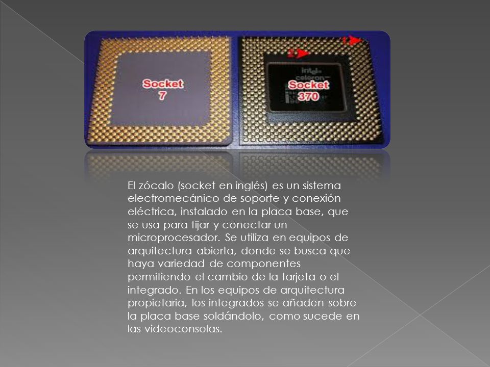 El zócalo (socket en inglés) es un sistema electromecánico de soporte y conexión eléctrica, instalado en la placa base, que se usa para fijar y conectar un microprocesador.