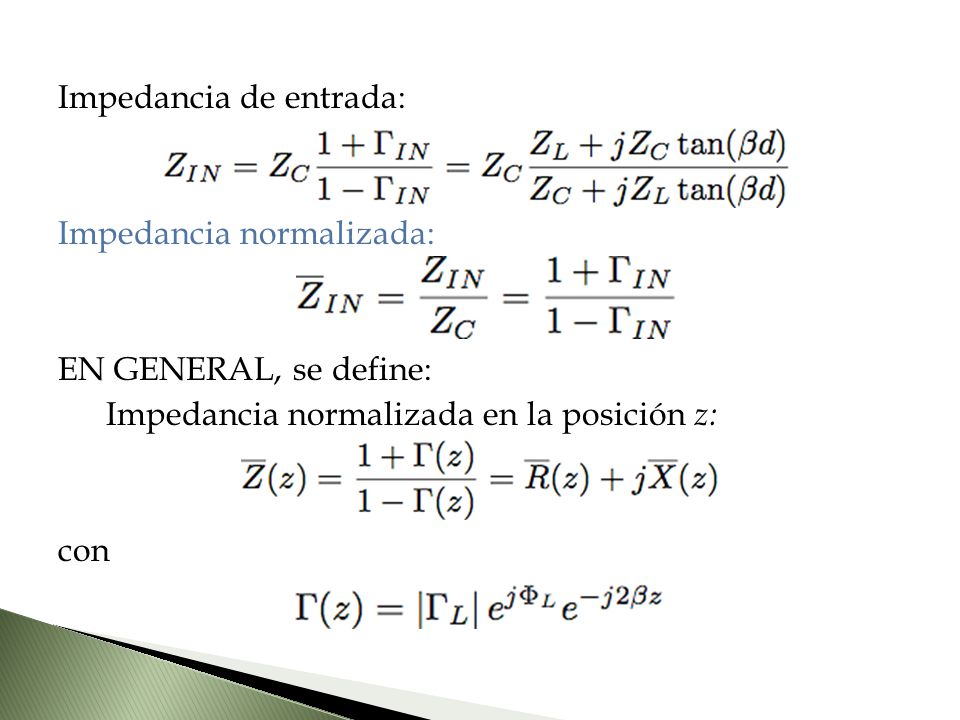 Impedancia de entrada: Impedancia normalizada: EN GENERAL, se define: Impedancia normalizada en la posición z: con