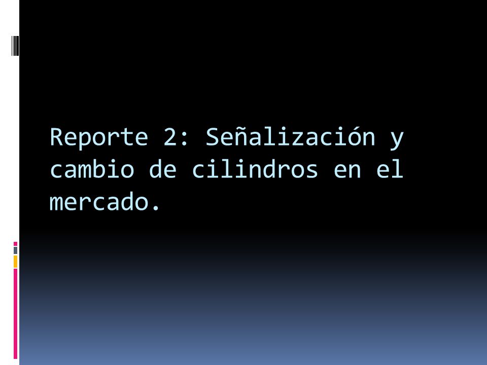 Reporte 2: Señalización y cambio de cilindros en el mercado.