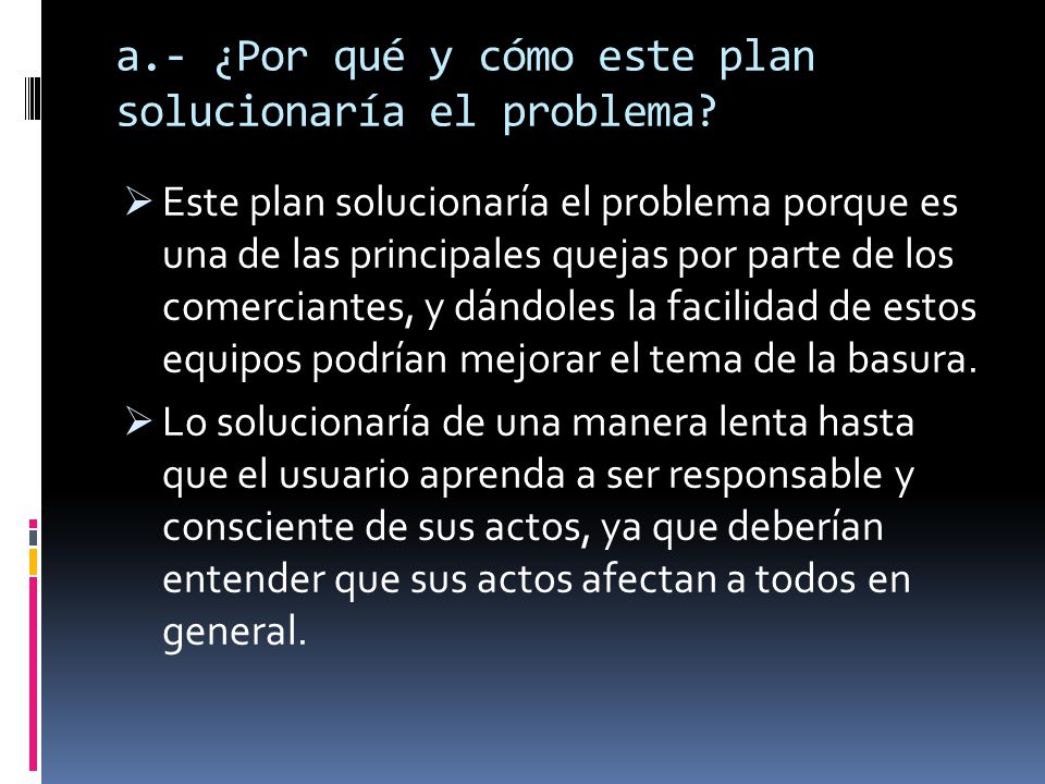 a.- ¿Por qué y cómo este plan solucionaría el problema