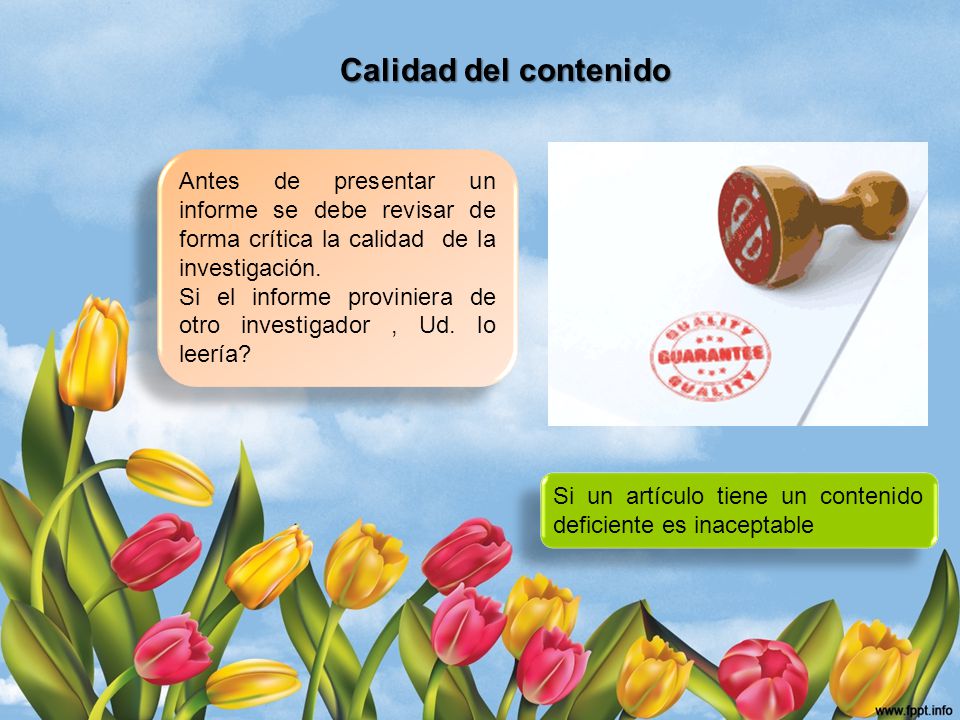 Calidad del contenido Antes de presentar un informe se debe revisar de forma crítica la calidad de la investigación.