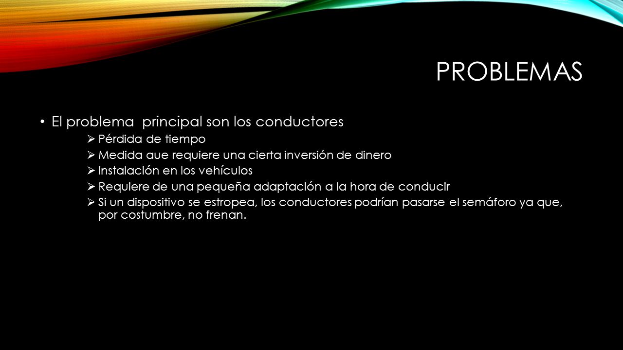 Problemas El problema principal son los conductores Pérdida de tiempo