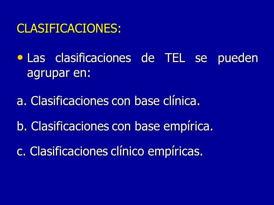 CLASIFICACIONES: Las clasificaciones de TEL se pueden agrupar en: a. Clasificaciones con base clínica.