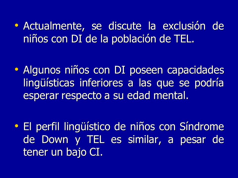Actualmente, se discute la exclusión de niños con DI de la población de TEL.