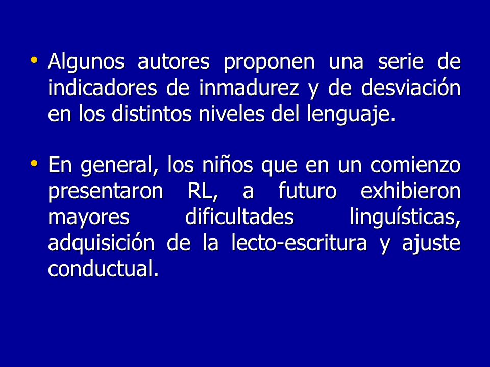 Algunos autores proponen una serie de indicadores de inmadurez y de desviación en los distintos niveles del lenguaje.
