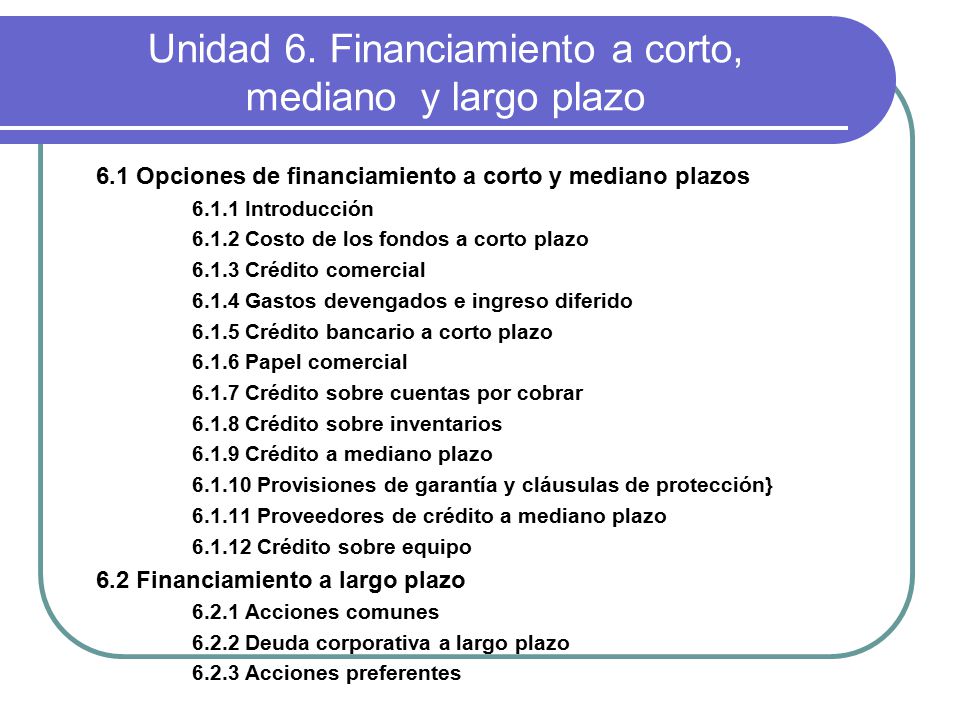 Unidad 6. Financiamiento a corto, mediano y largo plazo