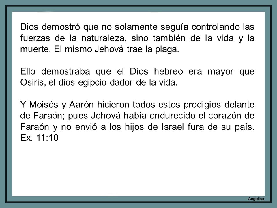 Dios demostró que no solamente seguía controlando las fuerzas de la naturaleza, sino también de la vida y la muerte. El mismo Jehová trae la plaga.