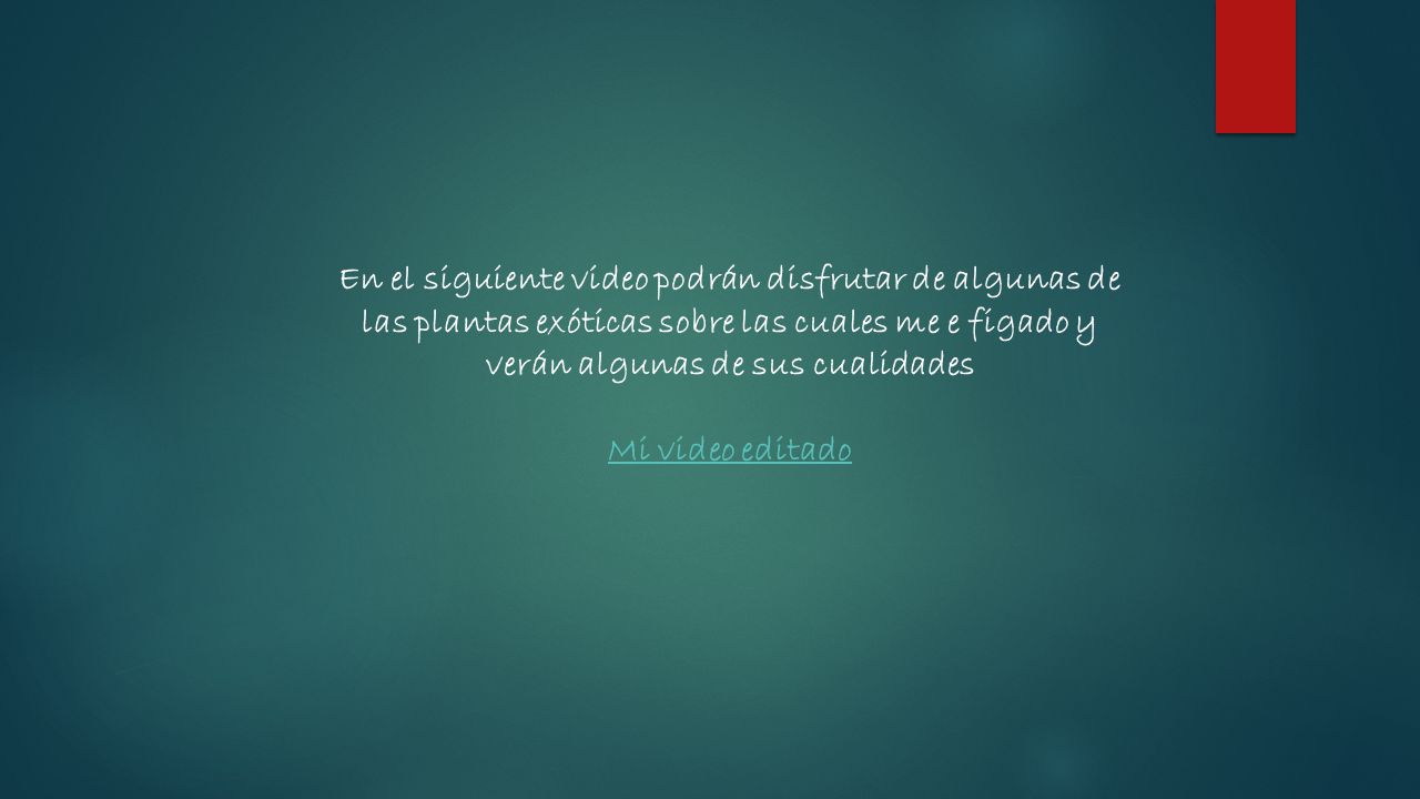 En el siguiente video podrán disfrutar de algunas de las plantas exóticas sobre las cuales me e figado y verán algunas de sus cualidades