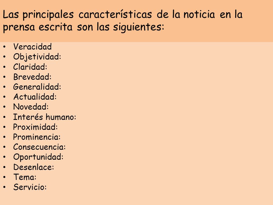 Las principales características de la noticia en la prensa escrita son las siguientes: