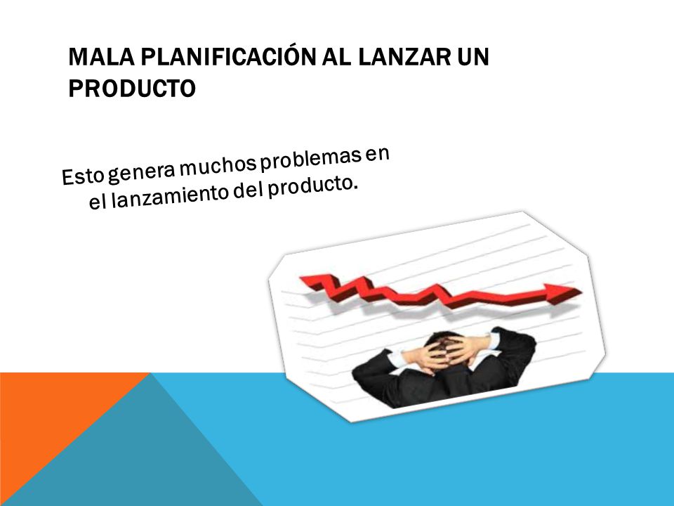 Mala planificación al lanzar un producto