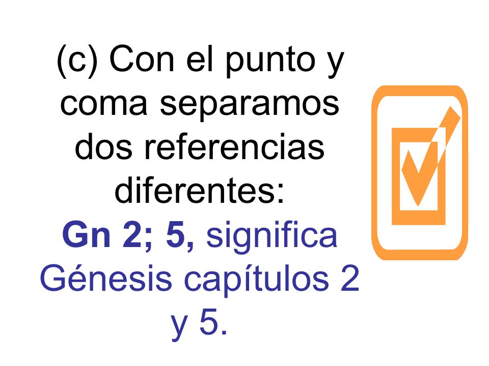 (c) Con el punto y coma separamos dos referencias diferentes: