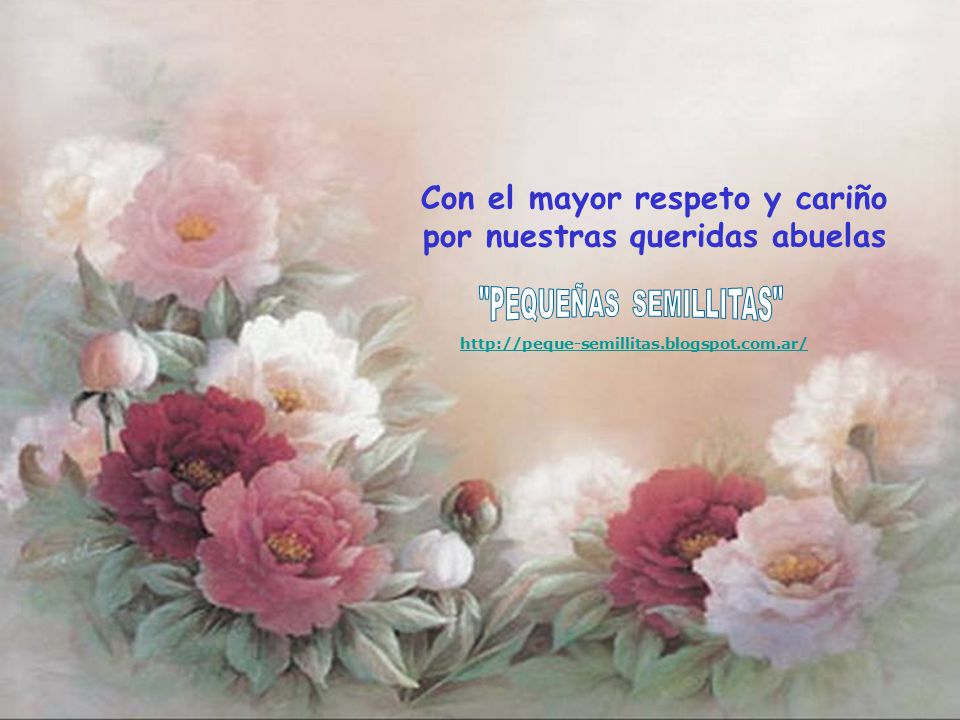 Con el mayor respeto y cariño por nuestras queridas abuelas