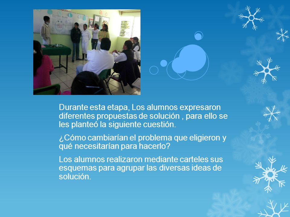 Durante esta etapa, Los alumnos expresaron diferentes propuestas de solución , para ello se les planteó la siguiente cuestión.