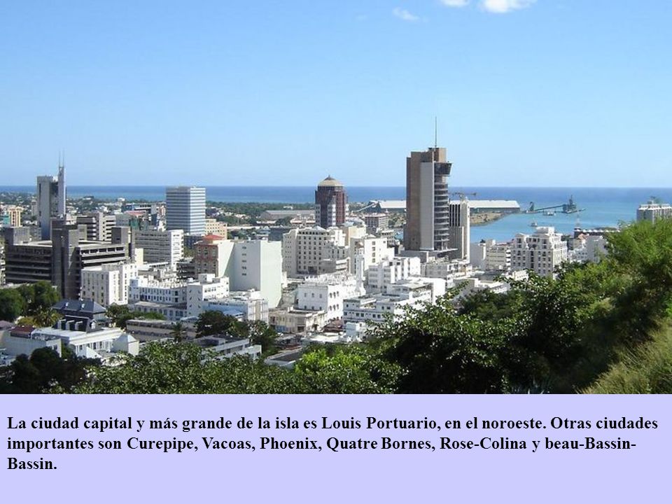 La ciudad capital y más grande de la isla es Louis Portuario, en el noroeste.