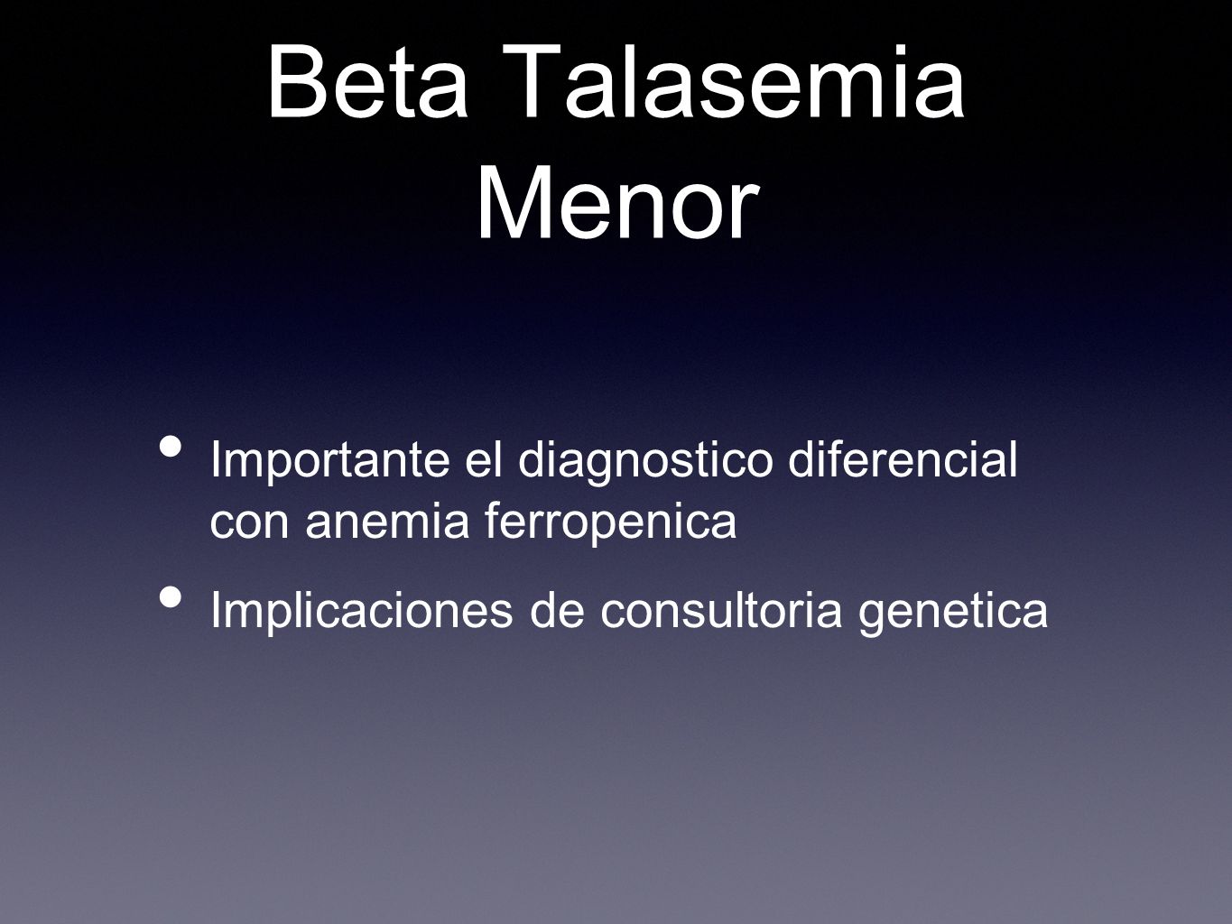Beta Talasemia Menor Importante el diagnostico diferencial con anemia ferropenica.