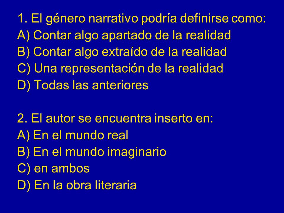 1. El género narrativo podría definirse como: